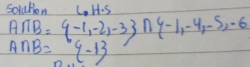 solution LHis
A∩ B= -1,-2,-3 ∩  -1,-4,-5,-6
A∩ B= -1