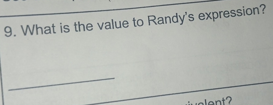 What is the value to Randy's expression? 
_ 
ent