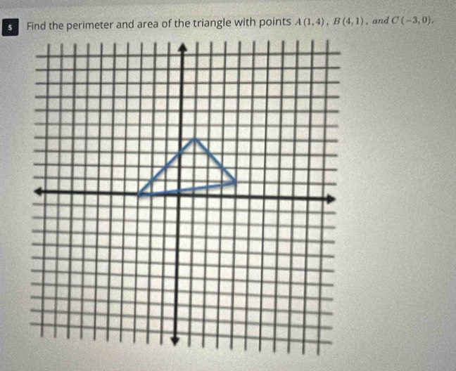 A(1,4), B(4,1) , and C(-3,0).