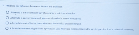 Solved: What is a key difference between a formula and a function? A ...