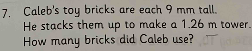Solved: Caleb's toy bricks are each 9 mm tall. He stacks them up to ...