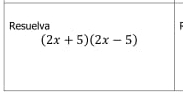 Resuelva
(2x+5)(2x-5)