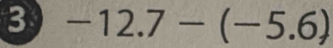 3 -12.7-(-5.6)