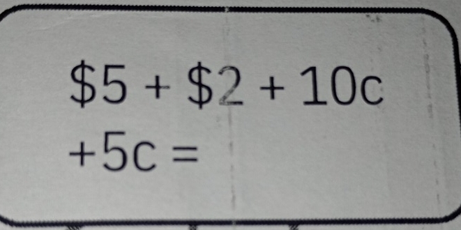 $5+$2+10c
+5c=