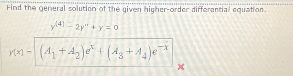 Find the general solution of the given higher-order differential equation.
y^((4))-2y''+y=0
y(x)=(A_1+A_2)e^x+(A_3+A_4)e^(-x)