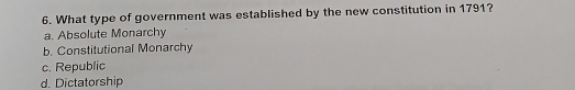 What type of government was established by the new constitution in 1791?
a. Absolute Monarchy
b. Constitutional Monarchy
c. Republic
d. Dictatorship