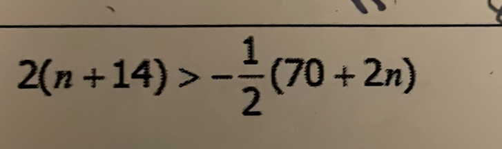 2(n+14)>- 1/2 (70+2n)