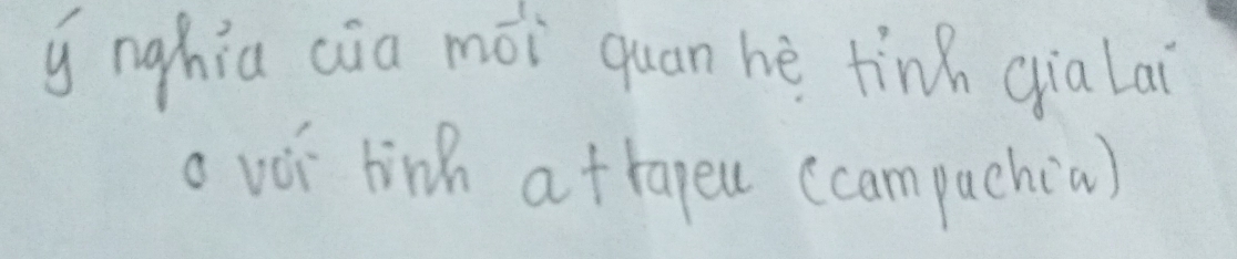 nghia aia mói quan hè tinn qialai 
o voi binh atrapeu (campachia)