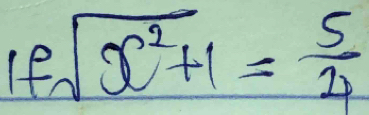 ifsqrt(x^2+1)= 5/4 