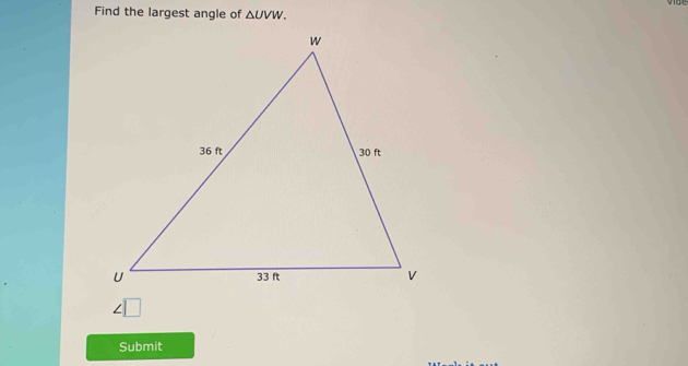 Find the largest angle of △ UVW. 
Submit