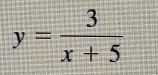 y= 3/x+5 