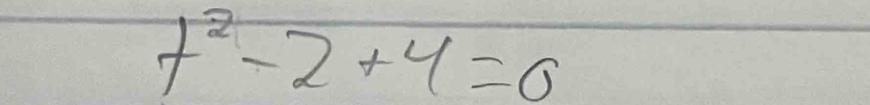 t^2-2+4=0