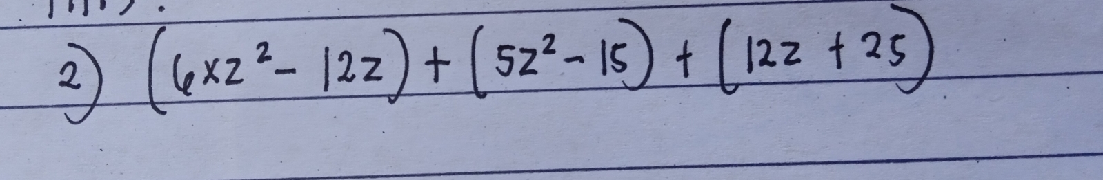 (6xz^2-12z)+(5z^2-15)+(12z+25)