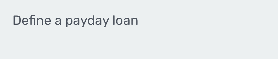 Define a payday loan