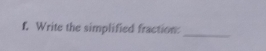 Write the simplified fraction: 
_