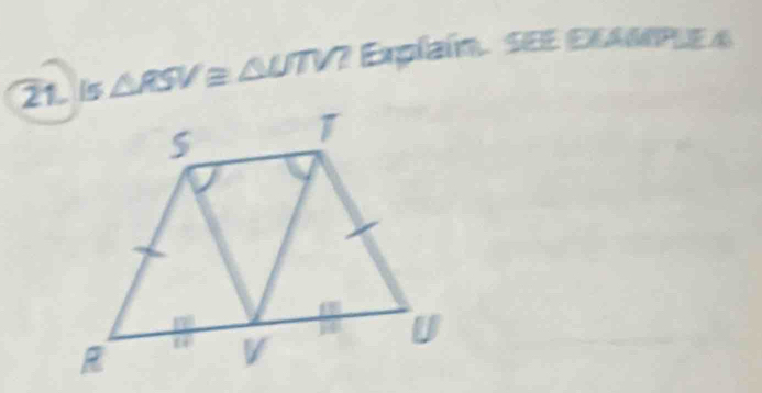 is △ RSV≌ △ UTV? Explaín. SEE EEAMPLE 4