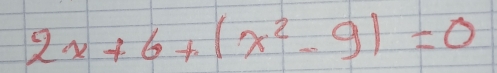 2x+6+(x^2-9)=0