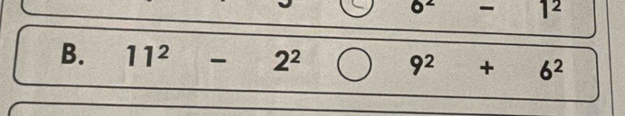 6^2 - 1^2
B. 11^2-2^2
9^2+ 6^2