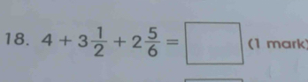 4+3 1/2 +2 5/6 =□ (1mark 101°