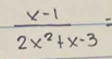  (x-1)/2x^2+x-3 =