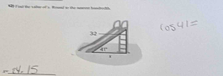 ead the valur of x Round to the naurest hundredth.
32
4T
5 a_