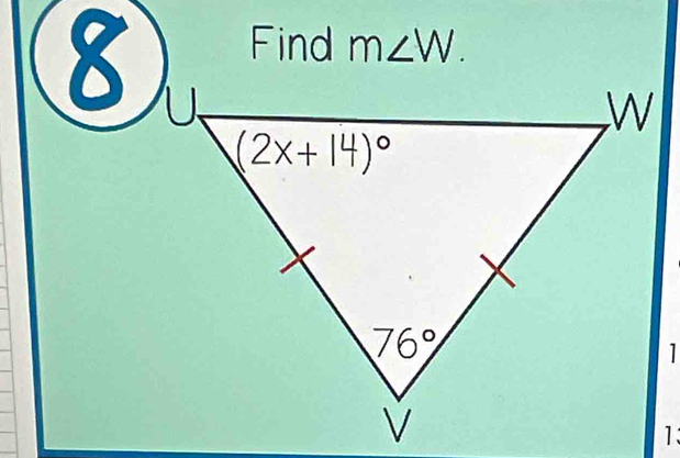 Find m∠ W.
8
|
1: