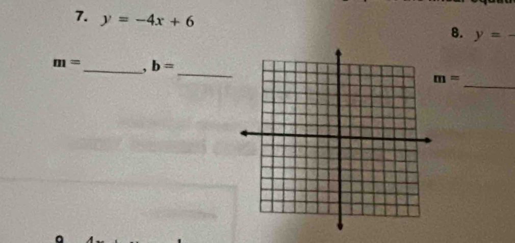 y=-4x+6
8. y=
_
m=
_, b=
_
m=