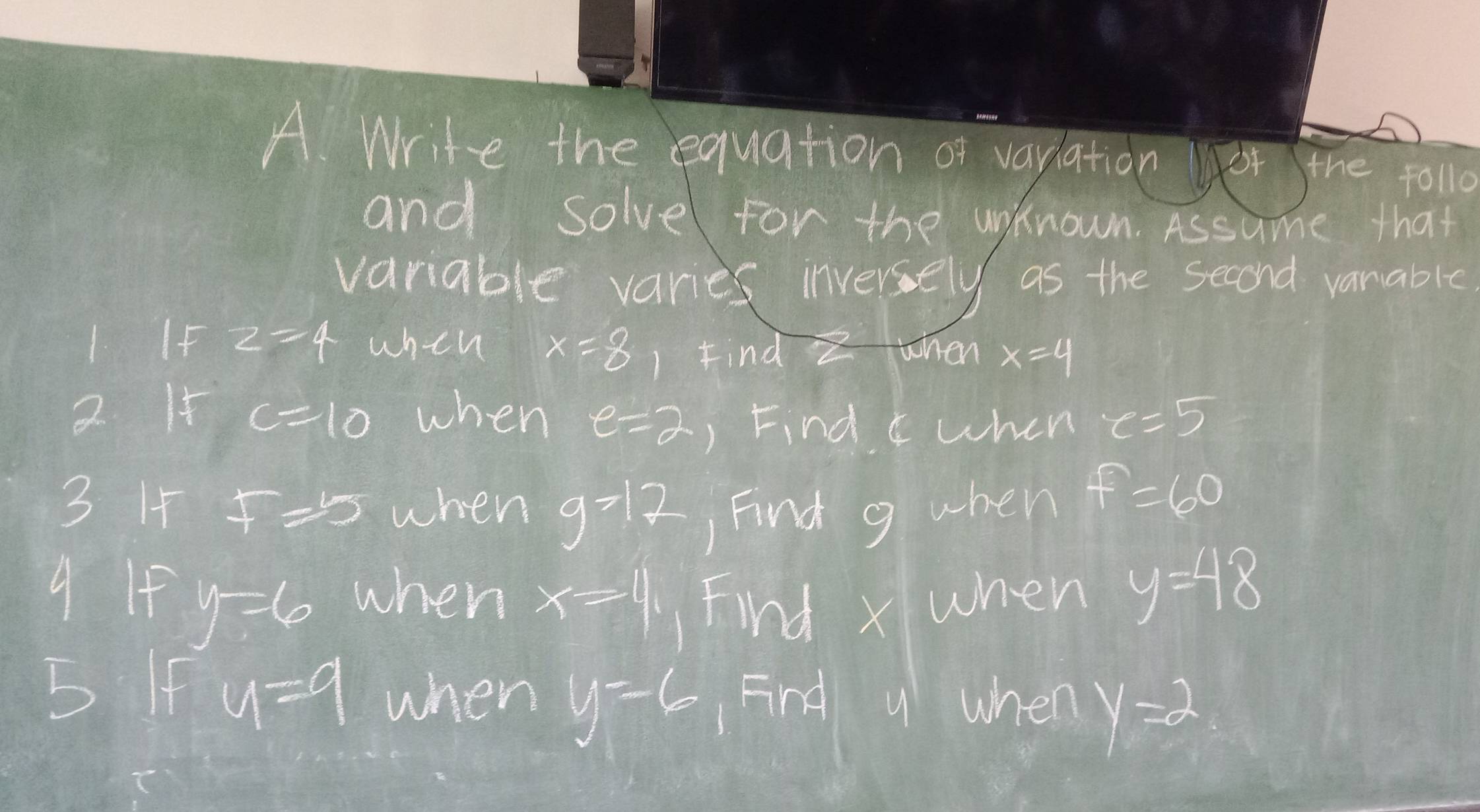 Write the equation of variation the follo 
and solve for the wiknown. Assame that 
variable varies inversely as the second vanablc 
1. If z=4 when x=8 I Find Z when x=4
2 I5 c=10 when e=2 ) Find when c=5
3 1 F=5 when g=12 ) Find g when
f=60
9 If when x=4 Find xwhen
y=6
y=48
5 If u=9 when y=6 Find u when y=2