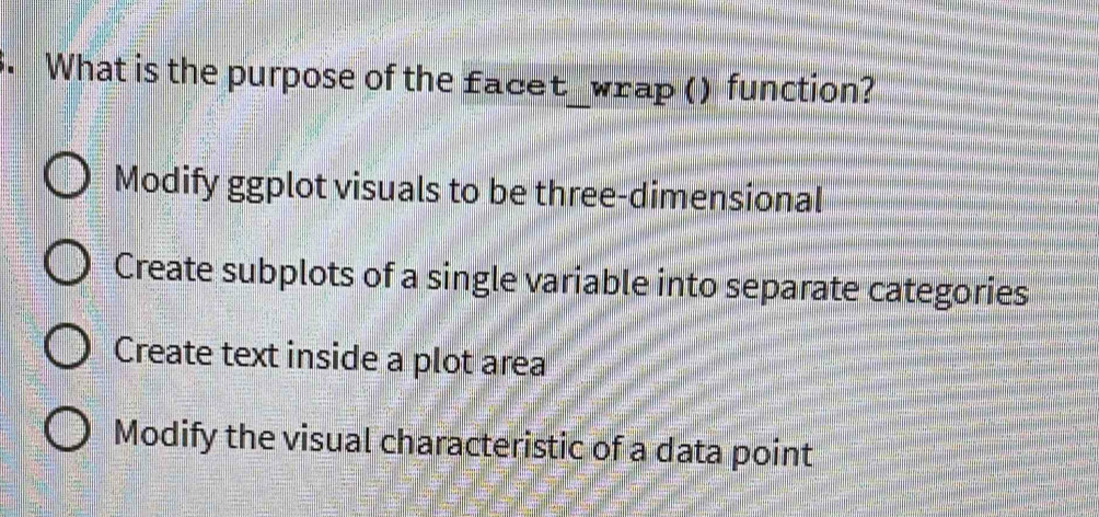 Solved: What is the purpose of the facet_wrap () function? Modify ...