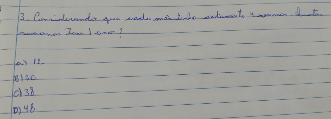 Coniderends gue redeones tenho eetoment 4nemonc. What
Pemono tem Jane?
(a) 12
(8) 30
c) 38
0) 48