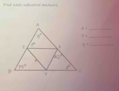 Find each indicated measure.
d= _ 
_ f=
9= _