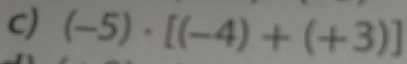 (-5)· [(-4)+(+3)]