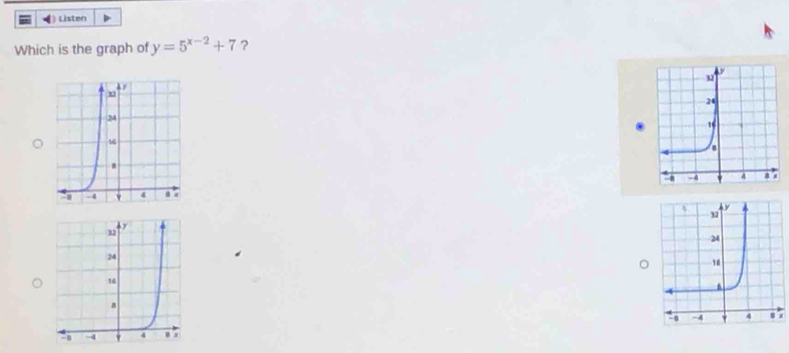 Listen 
Which is the graph of y=5^(x-2)+7 ?
x