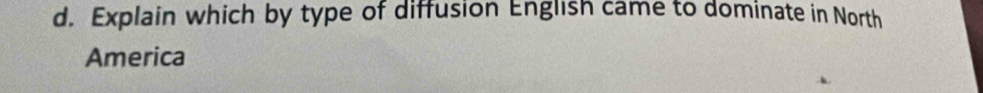 Explain which by type of diffusion English came to dominate in North 
America