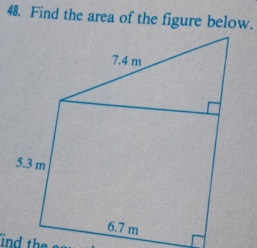 Find the area of the figure below. 
ind th