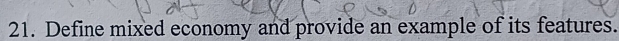 Define mixed economy and provide an example of its features.