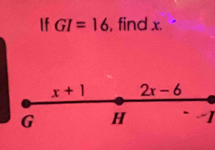 If GI=16 , find x.
I