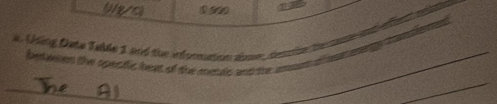 Wya 
_ 
a. Uding Data Table 1 and the information abme, descle tie 
_ 
_ 
between the spestic heat of the metals and the ammam 
_ 
_