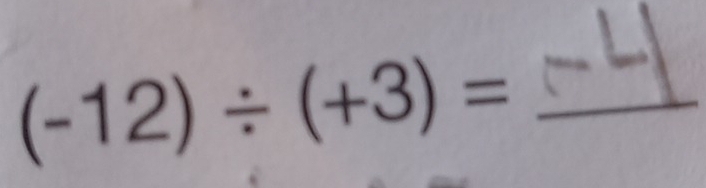 (-12)/ (+3)=