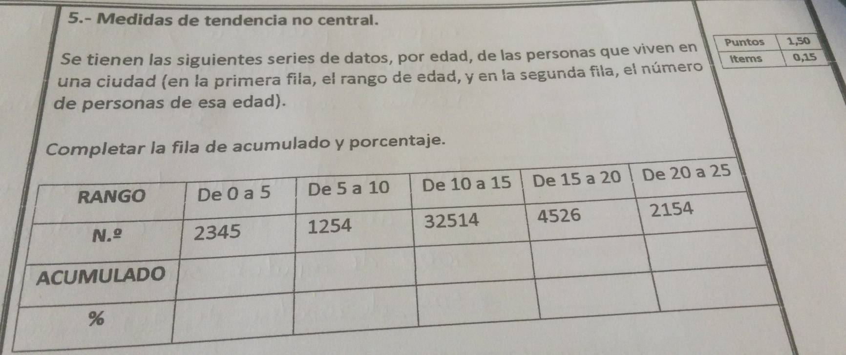 Solved: 5.- Medidas de tendencia no central. Se tienen las siguientes ...