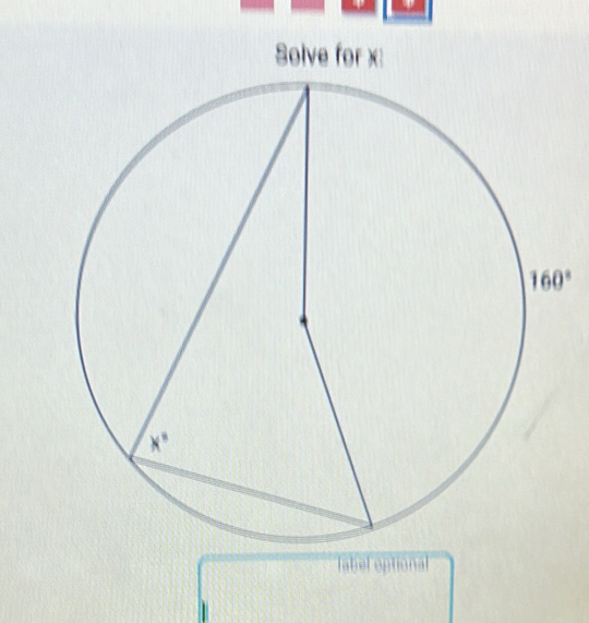 Solve for x:
label optional