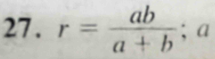 □  
□  
27. r= ab/a+b  | 2 
(□)^(·)