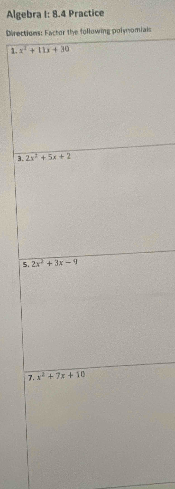 Algebra I: 8.4 Practice
Direcs
1. 
3. 
5