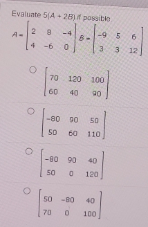 Evaluate 5(A+2B) if possibl