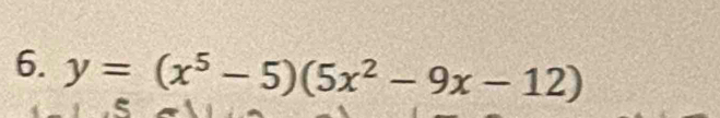 y=(x^5-5)(5x^2-9x-12)