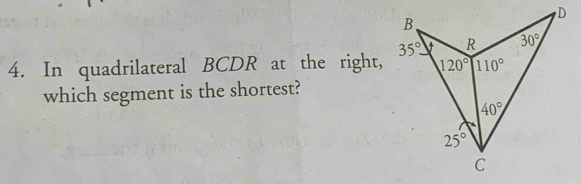 In quadrilateral BCDR at the right,
which segment is the shortest?