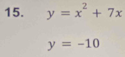 y=x^2+7x
y=-10