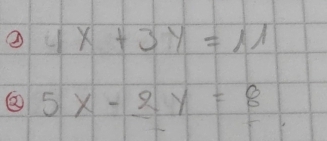 4x+3y=11
② 5x-2y=8