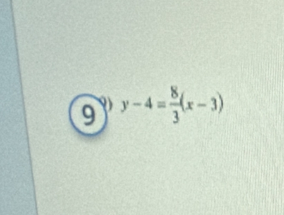 9 y-4= 8/3 (x-3)