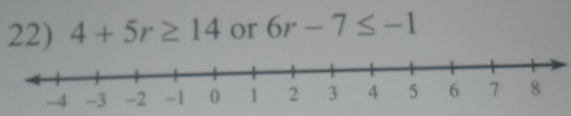 4+5r≥ 14 or 6r-7≤ -1